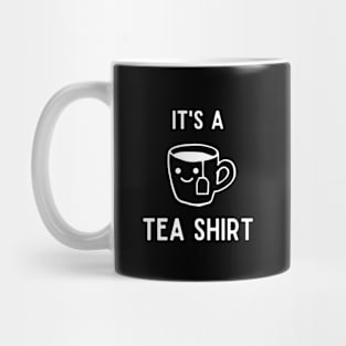 It's A Tea Shirt Mug